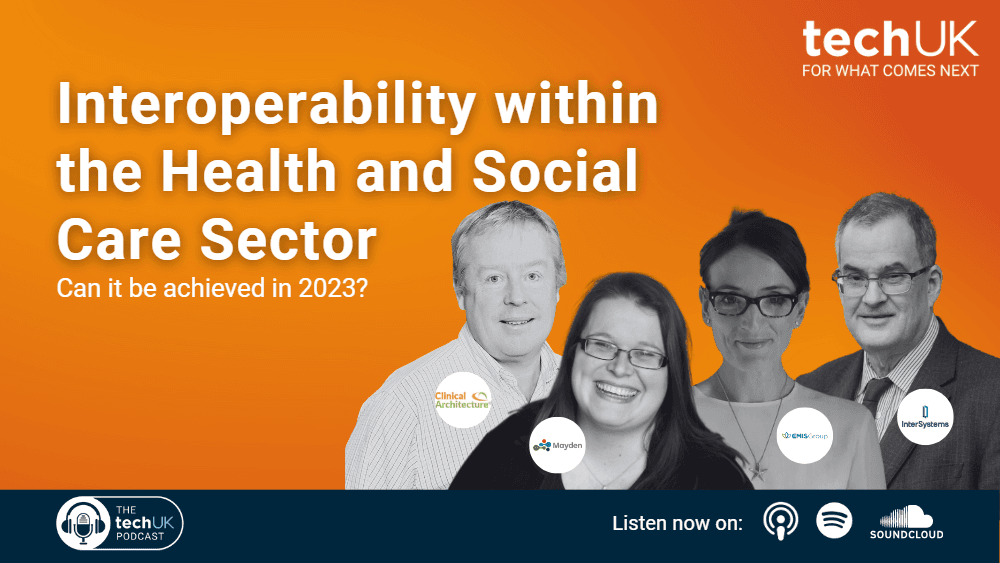 The techUK podcast: Interoperability in the health and social care sector