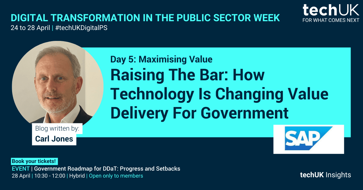 SAP: Raising The Bar: How Technology Is Changing Value Delivery For Government #techUKDigitalPS