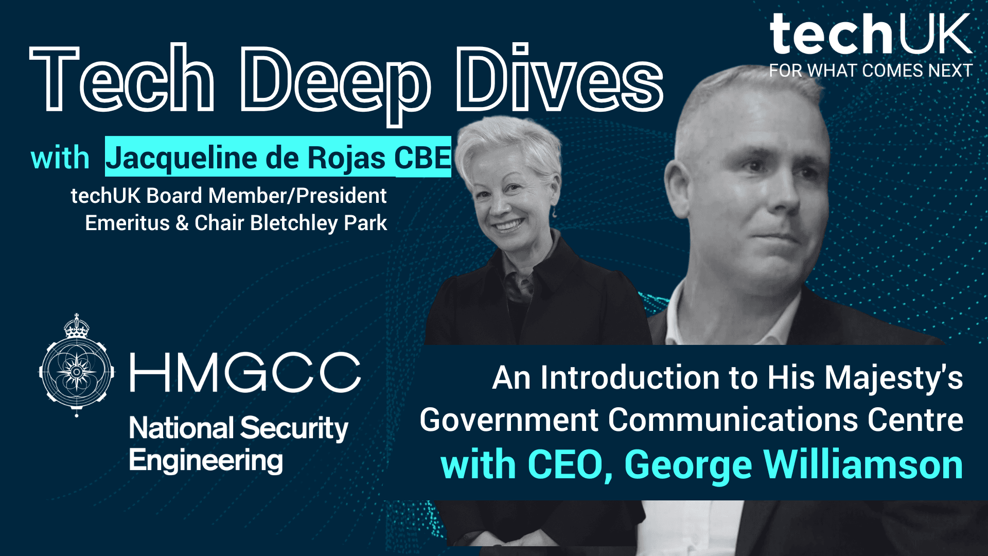 Tech Deep Dives with Jacqueline de Rojas CBE and George Williamson (CEO at HMGCC)